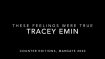 Tracey Emin: These Feelings Were True