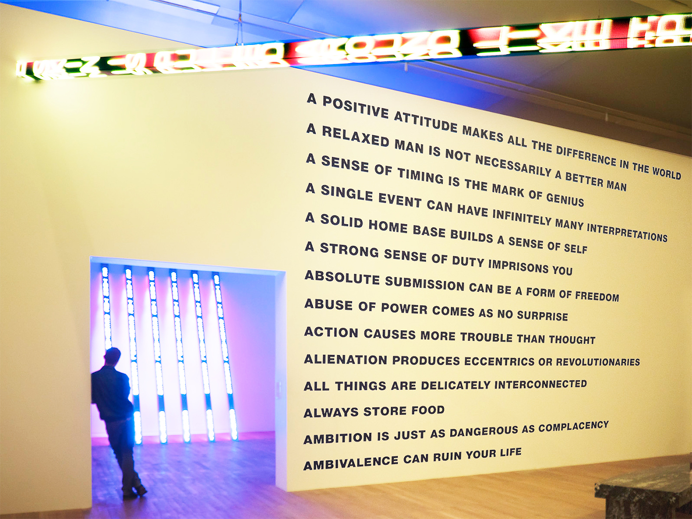 Jenny Holzer's ongoing 'Truisms' series initially appeared on anonymous posters throughout lower Manhattan in New York in the late 1970s. Seen here installed in the ARTIST ROOMS at Tate Modern, London, 2018.Exhibition View: ARTIST ROOMS: Jenny Holzer at Tate Modern, London, 2018.